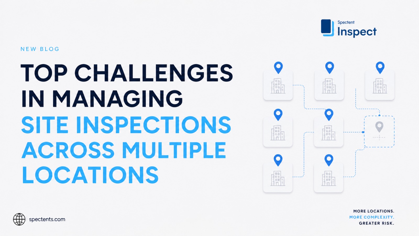 Top Challenges in Managing Site Inspections Across Multiple Locations (and How to Solve Them)