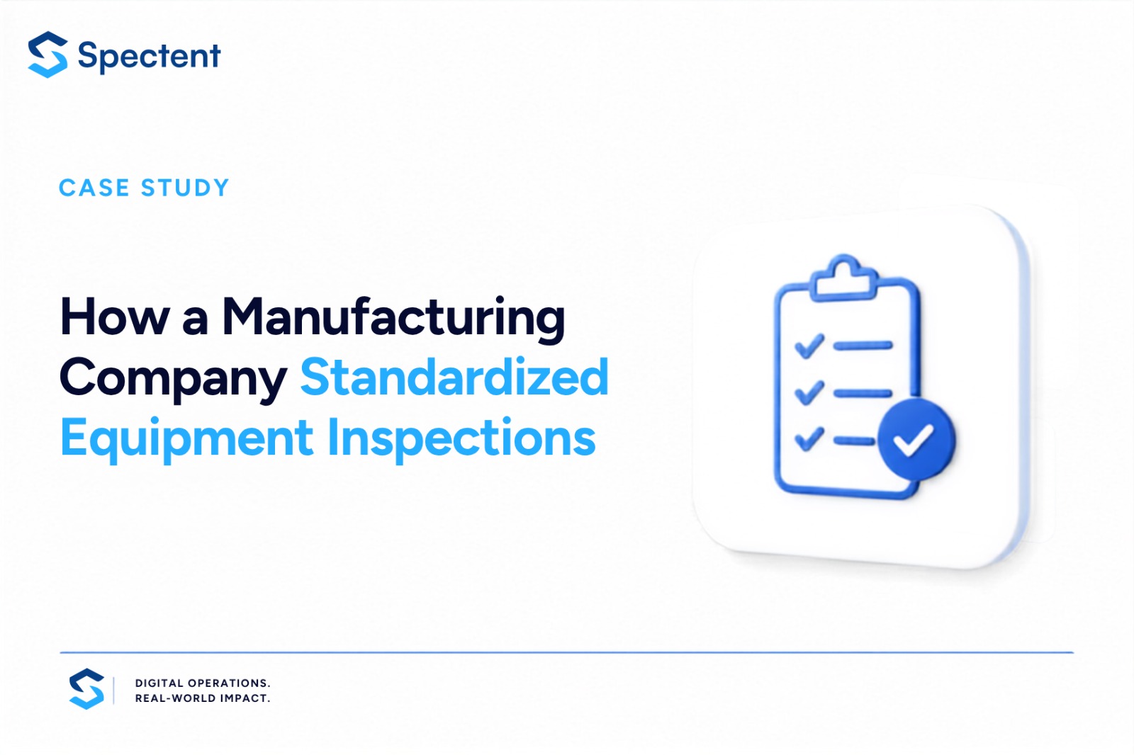 How a Manufacturing Company Standardized Equipment Inspections with Spectent Inspect